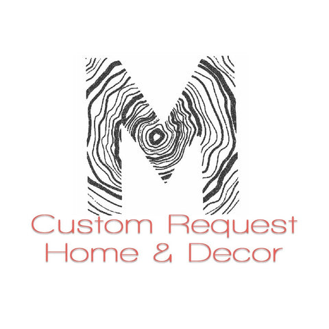 Custom Request - Home & Decor