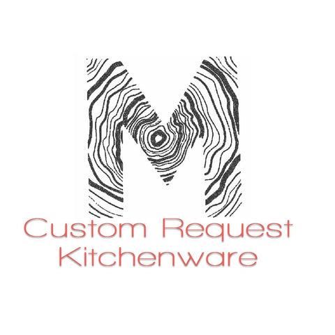 Custom Request - Kitchenware